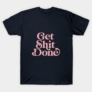 Get Shit Done by The Motivated Type in Egyptian Blue and Flamingo Pink T-Shirt